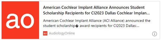 American Cochlear Implant Alliance は、CI2023 Dallas Cochlear Implants for Children and Adults の学生奨学金受給者を発表